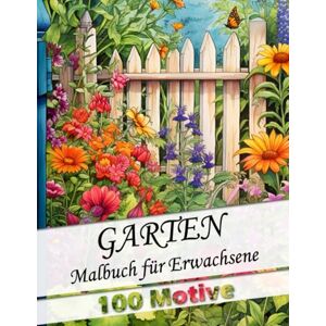 Lisa, Lera Malbuch für Erwachsene Garten mit 100 wunderschönen neuen Gartenmotiven: Anti-Stress Ausmalbuch für Entspannung und Stressabbau als Geschenk für ... den Garten (Garten Malbücher für Erwachsene) Lisa, Lera Malbuch für Erwachsene Garten mit 100 wunderschönen neuen Gartenmotiven: Anti-Stress Ausmalbuch für Entspannung und Stressabbau als Geschenk für ... den Garten (Garten Malbücher für Erwachsene)