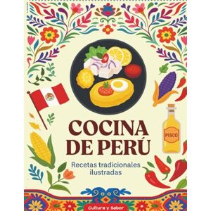 y Sabor, Cultura Cocina de Perú: Recetas Tradicionales Ilustradas: Sabores auténticos y secretos culinarios de la gastronomía peruana, con fotos a todo color y pasos fáciles de seguir (Cultura y Sabor) y Sabor, Cultura Cocina de Perú: Recetas Tradicionales Ilustradas: Sabores auténticos y secretos culinarios de la gastronomía peruana, con fotos a todo color y pasos fáciles de seguir (Cultura y Sabor)