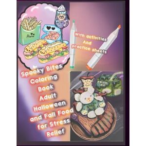 Moffett, Anniesha S Spooky Bites Coloring Book: Adult Halloween and Fall Food for Stress Relief Moffett, Anniesha S Spooky Bites Coloring Book: Adult Halloween and Fall Food for Stress Relief