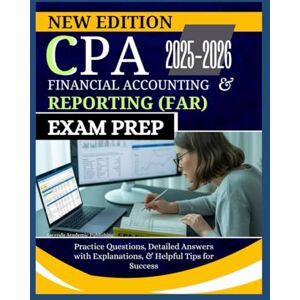 Academic Publishing, Ascenda CPA FINANCIAL ACCOUNTING AND REPORTING (FAR) EXAM PREP 2025-2026: Practice Questions, Detailed Answers with Explanations, & Helpful Tips for Success (The Ultimate CPA Success Suite) Academic Publishing, Ascenda CPA FINANCIAL ACCOUNTING AND REPORTING (FAR) EXAM PREP 2025-2026: Practice Questions, Detailed Answers with Explanations, & Helpful Tips for Success (The Ultimate CPA Success Suite)