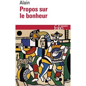 Alain Propos sur le bonheur (Folio Essais) Alain Propos sur le bonheur (Folio Essais)