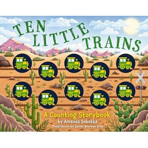 Sobotka, Amanda Ten Little Trains: A Counting Storybook (Counting Storybooks) Sobotka, Amanda Ten Little Trains: A Counting Storybook (Counting Storybooks)