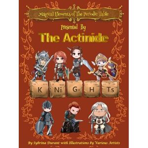 Durant, Sybrina C Magical Elements of the Periodic Table Presented By The Actinide Knights Durant, Sybrina C Magical Elements of the Periodic Table Presented By The Actinide Knights