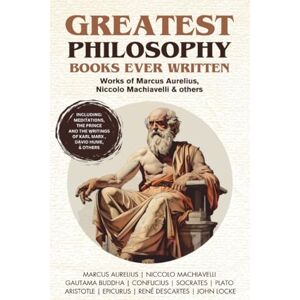 Marcus Aurelius Greatest Philosophy Books Ever Written: Works of , Niccolo Machiavelli & others (Grapevine Books) Marcus Aurelius Greatest Philosophy Books Ever Written: Works of , Niccolo Machiavelli & others (Grapevine Books)