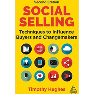 Hughes, Timothy Social Selling: Techniques to Influence Buyers and Changemakers Hughes, Timothy Social Selling: Techniques to Influence Buyers and Changemakers