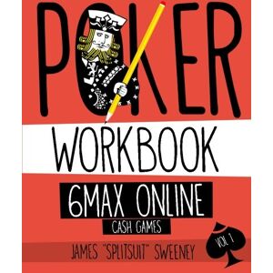 Sweeney, James Poker Workbook: 6max Online Cash Games Vol 1 Sweeney, James Poker Workbook: 6max Online Cash Games Vol 1