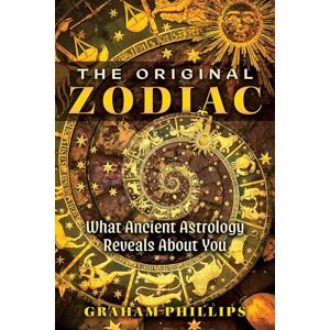 Philips The Original Zodiac: What Ancient Astrology Reveals About You Philips The Original Zodiac: What Ancient Astrology Reveals About You