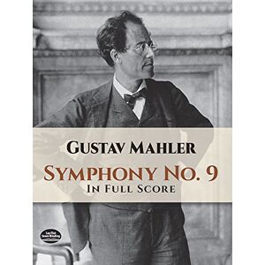 Mahler, Gustav Symphony No. 9 in Full Score (Dover Orchestral Music Scores) Mahler, Gustav Symphony No. 9 in Full Score (Dover Orchestral Music Scores)