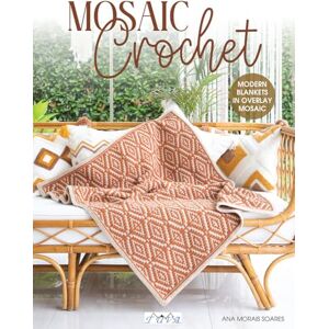 Ana Morais Soares Mosaic Crochet: Modern Blankets in Love Overlay Mosaic Ana Morais Soares Mosaic Crochet: Modern Blankets in Love Overlay Mosaic