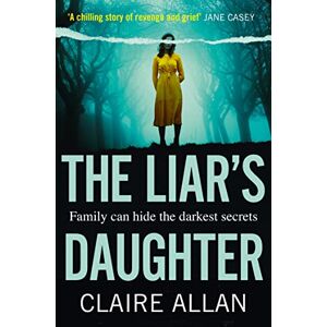 Allan, Claire The Liar’s Daughter: The gripping bestselling psychological thriller with a twist that will keep you guessing until the end Allan, Claire The Liar’s Daughter: The gripping bestselling psychological thriller with a twist that will keep you guessing until the end