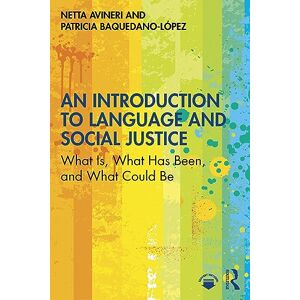 Avineri, Netta An Introduction to Language and Social Justice: What Is, What Has Been, and What Could Be Avineri, Netta An Introduction to Language and Social Justice: What Is, What Has Been, and What Could Be