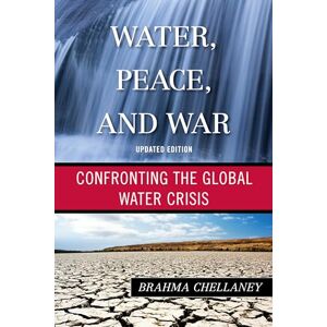 Chellaney, Brahma Water, Peace, and War: Confronting the Global Water Crisis (Globalization) Chellaney, Brahma Water, Peace, and War: Confronting the Global Water Crisis (Globalization)
