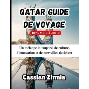 Zinnia, Cassian Qatar Guide de voyage 2025: Un mélange intemporel de culture, d'innovation et de merveilles du désert Zinnia, Cassian Qatar Guide de voyage 2025: Un mélange intemporel de culture, d'innovation et de merveilles du désert