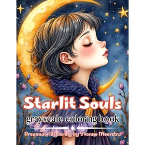 meerstra, yvonne Starlit Souls: 66 Dreamy Fantasy Portraits for Creative Coloring, Inner Calm, and Imagination meerstra, yvonne Starlit Souls: 66 Dreamy Fantasy Portraits for Creative Coloring, Inner Calm, and Imagination