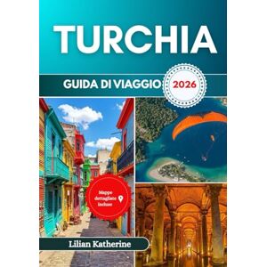 KATHERINE, LILIAN TURCHIA GUIDA DI VIAGGIO 2026 KATHERINE, LILIAN TURCHIA GUIDA DI VIAGGIO 2026