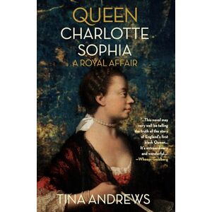 Andrews, Tina Queen Charlotte Sophia: A Royal Affair Andrews, Tina Queen Charlotte Sophia: A Royal Affair