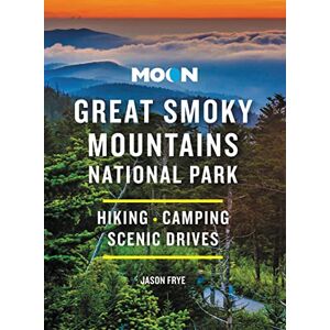 Frye, Jason Moon Great Smoky Mountains National Park: Hiking, Camping, Scenic Drives (Travel Guide) Frye, Jason Moon Great Smoky Mountains National Park: Hiking, Camping, Scenic Drives (Travel Guide)