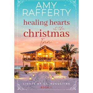 Rafferty, Amy Healing Hearts at the Christmas Inn (Lights of St. Augustine) Rafferty, Amy Healing Hearts at the Christmas Inn (Lights of St. Augustine)
