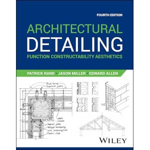 Rand, Patrick Architectural Detailing: Function Constructability Aesthetics Rand, Patrick Architectural Detailing: Function Constructability Aesthetics