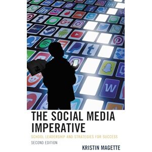 Rowman & Littlefield Publishers The Social Media Imperative: School Leadership and Strategies for Success Rowman & Littlefield Publishers The Social Media Imperative: School Leadership and Strategies for Success