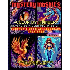 abed, sadek Mystery Mosaics Color by Number: Reveal 50 Hidden Pictures of Fantasy & Mythical Legendary Creatures in Squares, Hexagons, Triangles, Circles & Octagons Pixel Art Coloring Book for Kids & Adults abed, sadek Mystery Mosaics Color by Number: Reveal 50 Hidden Pictures of Fantasy & Mythical Legendary Creatures in Squares, Hexagons, Triangles, Circles & Octagons Pixel Art Coloring Book for Kids & Adults