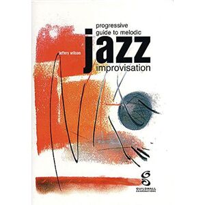Trinity College London Progressive Guide to Melodic Jazz Improvisation Flute/Clarinet/Saxophone Trinity College London Progressive Guide to Melodic Jazz Improvisation Flute/Clarinet/Saxophone