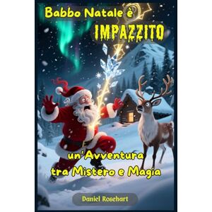 Rosehart, Daniel Babbo Natale e suo Figlio un'Avventura tra Mistero e Magia: Libri e Storie di natale Fantasy Middle Grade Coming-Of-Age Azione Avventura Mistero Magia ... Bambini e Ragazzi 9 10 11 12 13 14 15 anni Rosehart, Daniel Babbo Natale e suo Figlio un'Avventura tra Mistero e Magia: Libri e Storie di natale Fantasy Middle Grade Coming-Of-Age Azione Avventura Mistero Magia ... Bambini e Ragazzi 9 10 11 12 13 14 15 anni