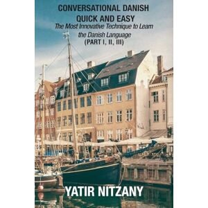 Nitzany, Yatir Conversational Danish Quick and Easy: The Most Innovative Technique to Learn the Danish Language Nitzany, Yatir Conversational Danish Quick and Easy: The Most Innovative Technique to Learn the Danish Language