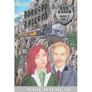 Malmkar, Mark High Iron: Vol I (Rail Baron) Malmkar, Mark High Iron: Vol I (Rail Baron)