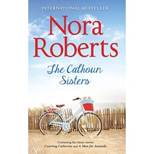 Roberts The Calhoun Sisters: Courting Catherine (Calhoun Women) / A Man for Amanda (Calhoun Women) Roberts The Calhoun Sisters: Courting Catherine (Calhoun Women) / A Man for Amanda (Calhoun Women)