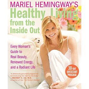 Hemingway, Mariel MARIEL HEMINGWAYS HEALTHY L: Every Woman's Guide t o Real Beauty, Renewed Energy, and a Radiant Life Hemingway, Mariel MARIEL HEMINGWAYS HEALTHY L: Every Woman's Guide t o Real Beauty, Renewed Energy, and a Radiant Life