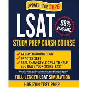 Prep, Horizon Test LSAT Study Prep Crash Course: 14-day Training Plan, Practice Sets, and real Exam-style Drills to Help You Raise Your Score Fast Prep, Horizon Test LSAT Study Prep Crash Course: 14-day Training Plan, Practice Sets, and real Exam-style Drills to Help You Raise Your Score Fast