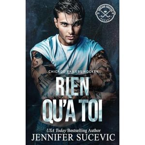 Sucevic, Jennifer Rien qu'à toi: Romance sportive entre amitié et amour, avec proximité forcée: 1 (Série Des Chicago Railers Hockey) Sucevic, Jennifer Rien qu'à toi: Romance sportive entre amitié et amour, avec proximité forcée: 1 (Série Des Chicago Railers Hockey)