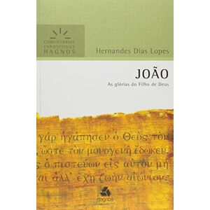 Lopes, Hernandes Dias JOÃO: As glórias do Filho de Deus (Comentários Expositivos Hernandes Dias Lopes) Lopes, Hernandes Dias JOÃO: As glórias do Filho de Deus (Comentários Expositivos Hernandes Dias Lopes)
