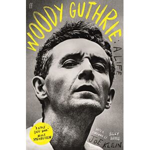 Klein, Joe Woody Guthrie: A Life: 'A really great book.' Bruce Springsteen Klein, Joe Woody Guthrie: A Life: 'A really great book.' Bruce Springsteen
