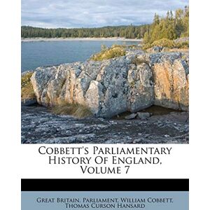 Parliament, Great Britain Cobbett's Parliamentary History Of England, Volume 7 Parliament, Great Britain Cobbett's Parliamentary History Of England, Volume 7