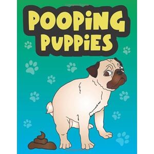 What the Farce Publishing Pooping Puppies: A Funny Gag Coloring Book for Adults, Pooping Puppy Coloring Book with Funny Quotes Animal Poop Joke Gag Book A Perfect Dog Lover ... a Good Laugh, Relaxation and Stress Relief What the Farce Publishing Pooping Puppies: A Funny Gag Coloring Book for Adults, Pooping Puppy Coloring Book with Funny Quotes Animal Poop Joke Gag Book A Perfect Dog Lover ... a Good Laugh, Relaxation and Stress Relief