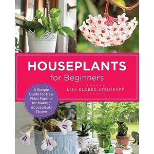 Steinkopf, Lisa Eldred Houseplants for Beginners: A Simple Guide for New Plant Parents for Making Houseplants Thrive (New Shoe Press) Steinkopf, Lisa Eldred Houseplants for Beginners: A Simple Guide for New Plant Parents for Making Houseplants Thrive (New Shoe Press)