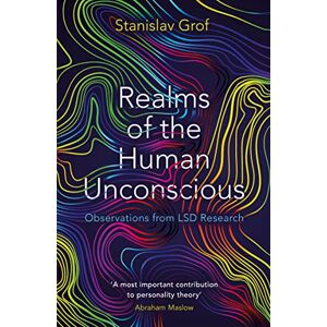 Grof, Stanislav Realms of the Human Unconscious: Observations from LSD Research Grof, Stanislav Realms of the Human Unconscious: Observations from LSD Research