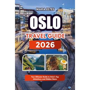 ESTES, MARA OSLO TRAVEL GUIDE 2026: Your Ultimate Guide to Oslo's Top Attractions and Hidden Gems ESTES, MARA OSLO TRAVEL GUIDE 2026: Your Ultimate Guide to Oslo's Top Attractions and Hidden Gems