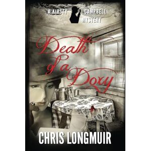 Longmuir, Chris Death of a Doxy: Volume 3 (Kirsty Campbell Novels) Longmuir, Chris Death of a Doxy: Volume 3 (Kirsty Campbell Novels)