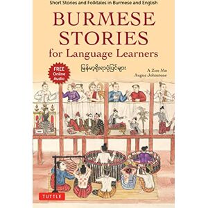 Tuttle Publishing Burmese Stories for Language Learners: Short Stories and Folktales in Burmese and English (Free Online Audio Recordings) Tuttle Publishing Burmese Stories for Language Learners: Short Stories and Folktales in Burmese and English (Free Online Audio Recordings)