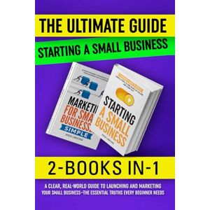 Langford, Jaren The Ultimate Starting a Small Business 2 Books in 1: Starting a Small Business Marketing For Small Businesses Langford, Jaren The Ultimate Starting a Small Business 2 Books in 1: Starting a Small Business Marketing For Small Businesses
