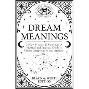 Designs, High Priest Dream Meanings: (Black & White Edition) Dictionary of 3,000+ Symbols & Meanings, Understand and Interpret your Dreams: 3,000+ Symbols & Meanings: A ... Reference (Paths Through the Dreamworld) Designs, High Priest Dream Meanings: (Black & White Edition) Dictionary of 3,000+ Symbols & Meanings, Understand and Interpret your Dreams: 3,000+ Symbols & Meanings: A ... Reference (Paths Through the Dreamworld)