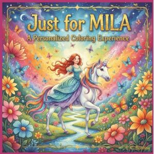 Bunting, L.K. Just for Mila: A Personalized Coloring Experience: 50 total coloring pages 28 coloring pages featuring Mila's name 22 coloring pages themed for girls (Personalized Coloring Book Series) Bunting, L.K. Just for Mila: A Personalized Coloring Experience: 50 total coloring pages 28 coloring pages featuring Mila's name 22 coloring pages themed for girls (Personalized Coloring Book Series)