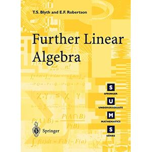 Blyth, T.S. Further Linear Algebra (Springer Undergraduate Mathematics Series) Blyth, T.S. Further Linear Algebra (Springer Undergraduate Mathematics Series)