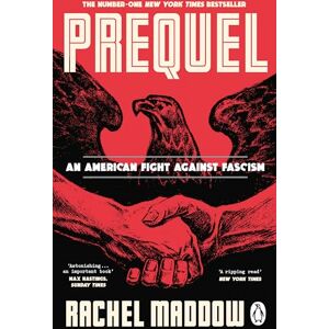 Maddow, Rachel Prequel: The bestselling WW2 history of the fascist plot to overthrow America Maddow, Rachel Prequel: The bestselling WW2 history of the fascist plot to overthrow America
