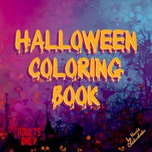 Chakushoku, Nurie Horribly Sublime Halloween Mandala, Ultra-Original Adult Coloring Book for Women to Relieve Stress, Relax, Boost Mental Well-Being & Enjoy Mindful ... Joy (Nurie's fantastic coloring books) Chakushoku, Nurie Horribly Sublime Halloween Mandala, Ultra-Original Adult Coloring Book for Women to Relieve Stress, Relax, Boost Mental Well-Being & Enjoy Mindful ... Joy (Nurie's fantastic coloring books)