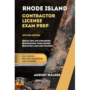 WALKER, AUGUST RHODE ISLAND CONTRACTOR LICENSE EXAM PREP: ELEVATE YOUR KNOWLEDGE, ACHIEVE LICENSING SUCCESS (PCG SERIES (Professional Contractor Guide Series)) WALKER, AUGUST RHODE ISLAND CONTRACTOR LICENSE EXAM PREP: ELEVATE YOUR KNOWLEDGE, ACHIEVE LICENSING SUCCESS (PCG SERIES (Professional Contractor Guide Series))