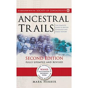 Herber, Mark Ancestral Trails: The Complete Guide to British Genealogy and Family History. Second Edition, Fully Updated and Revised Herber, Mark Ancestral Trails: The Complete Guide to British Genealogy and Family History. Second Edition, Fully Updated and Revised